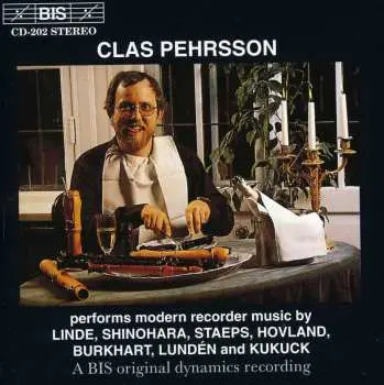 CD Clas Pehrsson: Clas Pehrsson Performs Modern Recorder Music By Linde, Shinohara, Staeps, Hovland, Burkhart, Lundén And Kukuck