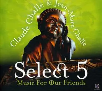 2CD Claude Challe: Select 5 - Music For Our Friends