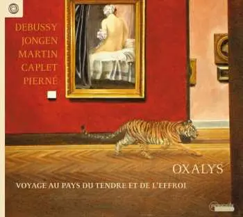 CD Claude Debussy: Oxalys - Voyage Au Pays Du Tendre Et De L'effroi