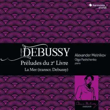 CD Claude Debussy: Préludes Du 2e Livre, La Mer (Transcr. Debussy)