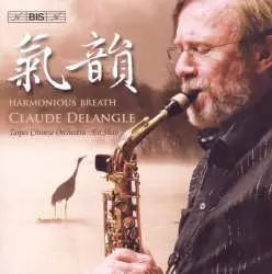 CD Claude Delangle: Harmonius Breath, Works For Saxophone And Chinese Orchestra