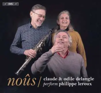 SACD Philippe Leroux: Noûs: Claude And Odile Delangle Perform Philippe Leroux