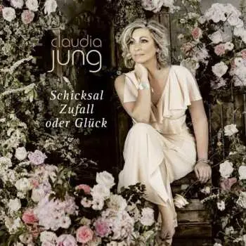 CD Claudia Jung: Schicksal Zufall Oder Glück
