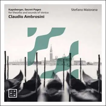 CD Claudio Ambrosini: Kapsberger, Secret Pages Für Theorbe & Sounds Of Venice
