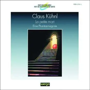 CD Claus Kühnl: La Petite Mort - Eine Phantasmagorie