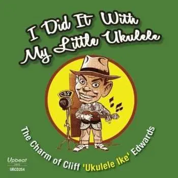 CD Cliff -ukelele I Edwards: I Did It With My Little Ukulele