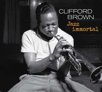 CD Clifford Brown: Jazz Immortal