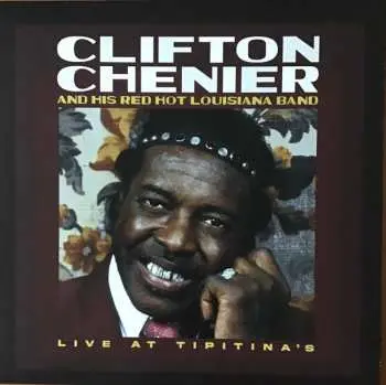 LP Clifton Chenier And His Red Hot Louisiana Band: Live At Tipitina's / June 7, 1980 CLR | LTD