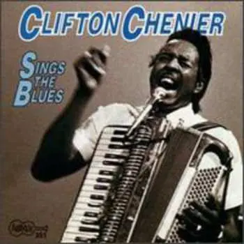 CD Clifton Chenier: Sings The Blues