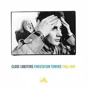 3LP Close Lobsters: Firestation Towers 1986-1989