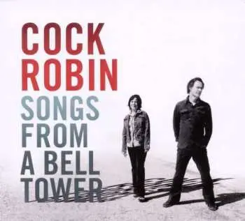 2CD Cock Robin: Songs From A Bell Tower
