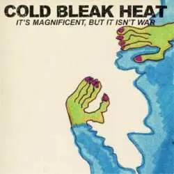 CD Cold Bleak Heat: It's Magnificent, But It Isn't War