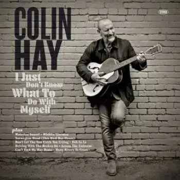 CD Colin Hay: I Just Don't Know What To Do With Myself