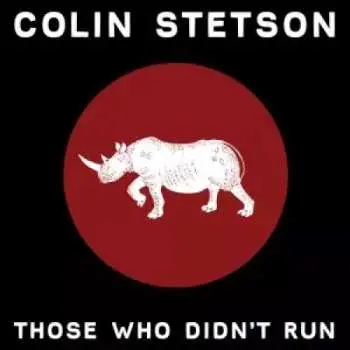 LP Colin Stetson: Those Who Didn't Run