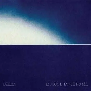 CD Colleen: Le Jour Et La Nuit Du Réel