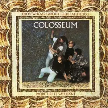 CD Colosseum: Those Who Are About To Die Salute You