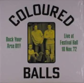 LP Coloured Balls: Rock Your Arse Off! Live At Festival Hall 10 Nov. 72