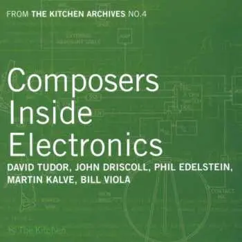 CD Composers Inside Electronics: From The Kitchen Archives No. 4