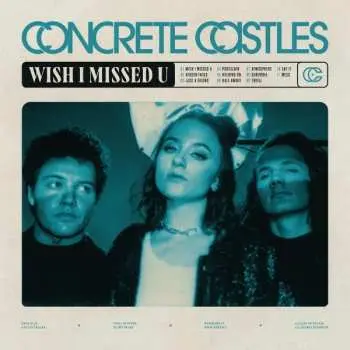 LP Concrete Castles: Wish I Missed U LTD