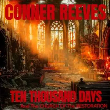 LP Conner Reeves: Ten Thousand Days & The Church Of The Restoration