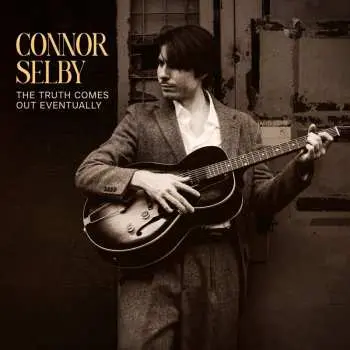 CD Connor Selby: The Truth Comes Out Eventually