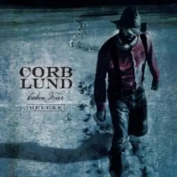 Corb Lund: Cabin Fever Deluxe