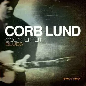 LP Corb Lund: Counterfeit Blues