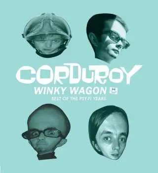 CD Corduroy: Winky Wagon: Best Of The Psy-Fi Years
