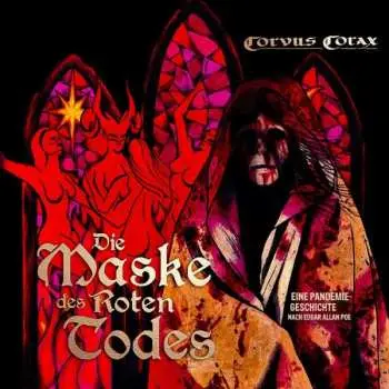 CD Corvus Corax: Die Maske Des Roten Todes. Eine Pandemiegeschichte Nach Edgar Allan Poe