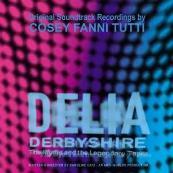 LP Cosey Fanni Tutti: Delia Derbyshire: The Myths And The Legendary Tapes - Original Soundtrack Recordings CLR