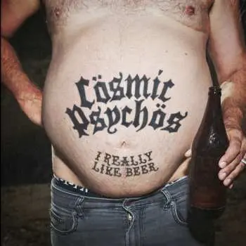 CD Cosmic Psychos: I Really Like Beer