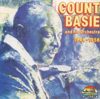 CD Count Basie: Count Basie And His Orchestra 1944-1956