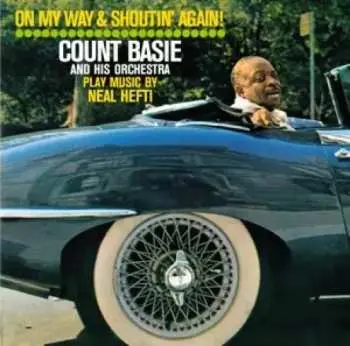 CD Count Basie Orchestra: On My Way & Shoutin' Again! + Not Now, I'll Tell You When