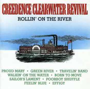 CD Creedence Clearwater Revival: Rollin' On The River