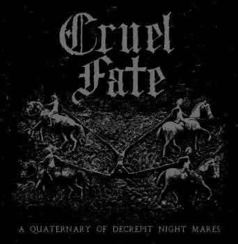 CD Cruel Fate: A Quaternary Of Decrepit Night Mares