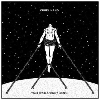 LP Cruel Hand: Your World Won't Listen CLR