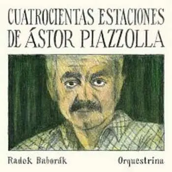 CD Radek Baborák Orquestrina: Cuatrocientas Estaciones de Ástor Pia