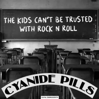 SP Cyanide Pills: The Kids Can't Be Trusted With Rock N Roll