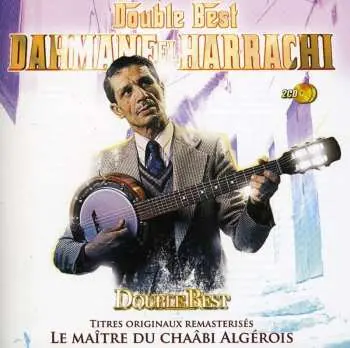 2CD Dahmane El Harrachi: Double best - Le Maître Du Chaâbi Algérois