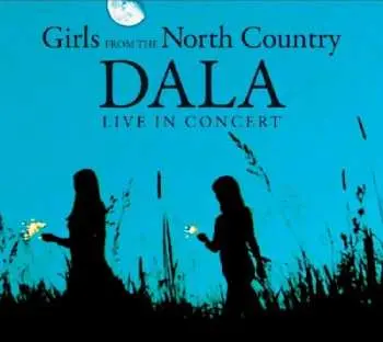 CD Dala: Girls From The North Country - A Live Concert With Dala