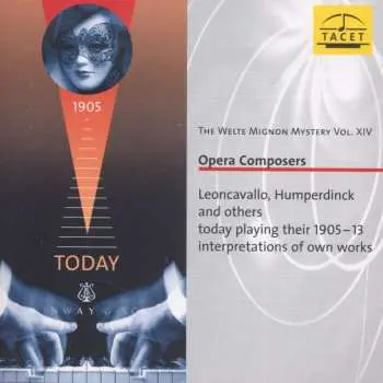 CD Dalbert / Leoncavallo / Humperdinck / Schillings: Welte-mignon Mystery 14: Opera Composers