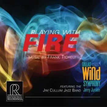 CD Dallas Wind Symphony: Playing With Fire - Music By Frank Ticheli