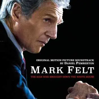 CD Daniel Pemberton: Mark Felt: The Man Who Brought Down The White House (Original Motion Picture Soundtrack)