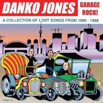 LP Danko Jones: Garage Rock! (A Collection Of Lost Songs From 1996 - 1998)