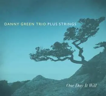CD Danny Green Trio: One Day It Will