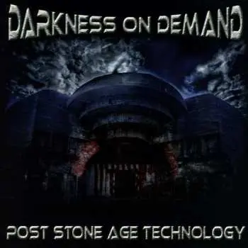 CD Darkness On Demand: Post Stone Age Technology