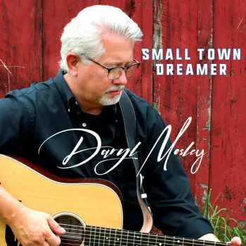 CD Daryl Mosley: Small Town Dreamer