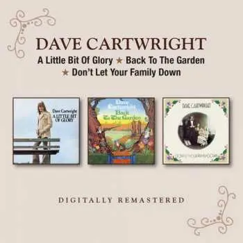 2CD Dave Cartwright: A Little Bit Of Glory-Back To The Garden-Don't Let Your Family Down