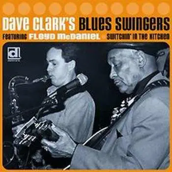 CD Dave Clark's Blues Swingers: Switchin' In The Kitchen