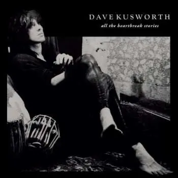 LP Dave Kusworth: All The Heartbreak Stories CLR